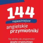 144 najważniejsze angielskie przymiotniki. Na skróty do znajomości języka angielskiego