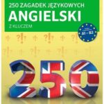 250 ZAGADEK JĘZYKOWYCH Z ANGIELSKIEGO