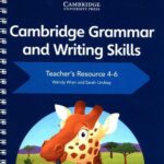 Cambridge Grammar and Writing Skills Teacher’s Resource 4-6