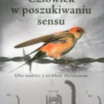 Człowiek w poszukiwaniu sensu. Głos nadziei z otchłani Holokaustu