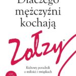Dlaczego Mężczyźni Kochają Zołzy Kultowy Poradnik O Miłości I Związkach – Sherry Argov