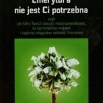 Emerytura nie jest Ci potrzebna