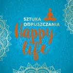 Happy Life. Sztuka odpuszczania
