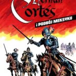 Hernan Cortes i podbój Meksyku