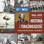 Historia i Teraźniejszość. Podręcznik dla liceów i techników. Klasa 1. 1945–1979