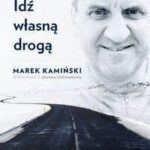 Idź własną droga – Kamiński Marek, Podsadecka Joanna