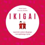 IKIGAI. Japoński sekret długiego i szczęśliwego życia