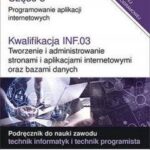 Kwalifikacja INF.03. Tworzenie i administrowanie stronami i aplikacjami internetowymi oraz bazami danych. Część 3. Programowanie aplikacji internetowy