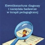 Kwestionariusz diagnozy i narzędzia badawcze w terapii pedagogicznej