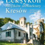 Leksykon zabytków architektury kresów północno-wschodnich – Magda Osip-Pokrywka