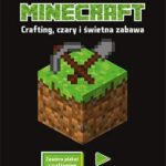 Minecraft. Crafting, czary i świetna zabawa. Wydanie II – Bartosz Danowski, Jakub Danowski