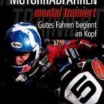 Motorradfahren mental trainiert – Gutes Fahren beginnt im Kopf