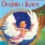 Najpiękniejsze mity greckie. Historia Dedala i Ikara
