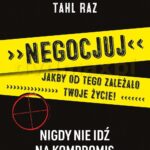 Negocjuj jakby od tego zależało twoje życie, nigdy nie idź na kompromis – Chris Voss