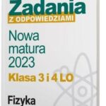 Nowa matura 2023 Fizyka Zadania z odpowiedziami Klasa 3 i 4 LO Zakres rozszerzony