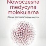Nowoczesna Medycyna Molekularna Zdrowie Pochodzi Z Twojego Wnętrza – Ulrich Strunz