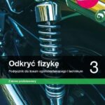 Odkryć fizykę 3. Podręcznik do fizyki dla liceum ogólnokształcącego i technikum. Zakres podstawowy. Szkoła ponadpodstawowa