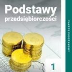 Podstawy przedsiębiorczości 1. Podręcznik. Zakres podstawowy. Klasa 2. Szkoła ponadpodstawowa