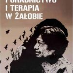 Poradnictwo i terapia w żałobie