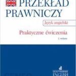 Przekład prawniczy. Praktyczne ćwiczenia. Język angielski – dr Anna Konieczna – Purchała