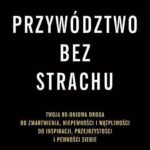 Przywództwo bez strachu. . Twoja 90-dniowa droga..