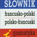 Słownik francusko-polski polsko-francuski i gramatyka