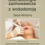 Stomatologia zachowawcza z endodoncją. Zarys kliniczny