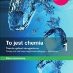 To jest chemia 1. Chemia ogólna i nieorganiczna. Podręcznik ze zbiorem zadań dla liceum ogólnokształcącego i technikum. Zakres podstawowy