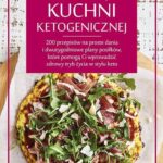 Wielka księga kuchni ketogenicznej. 200 przepisów na proste dania i dwutygodniowe plany posiłków, które pomogą Ci wprowadzić zdrowy tryb życia w stylu