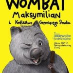 Wombat Maksymilian i Królestwo Grzmiącego Smoka
