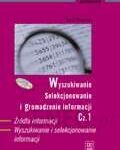 Wyszukiwanie, selekcjonowanie i gromadzenie informacji. Część 1. Podręcznik dla liceum