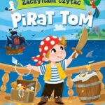 Zaczynam Czytać. Duże Litery. Pierwsze Zdania Do Nauki Czytania. Pirat Tom