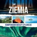Ziemia Kompendium wiedzy o planecie